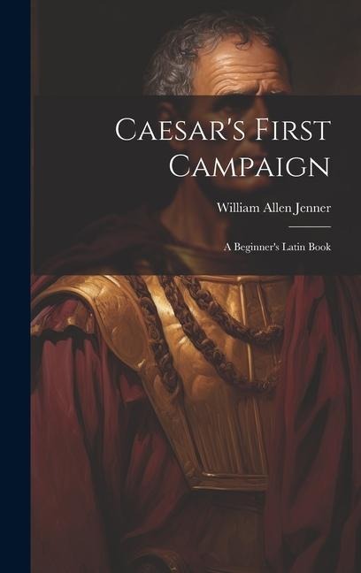 Caesars First Campaign: A Beginners Latin Book