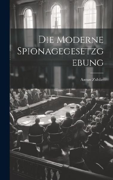 Die Moderne Spionagegesetzgebung