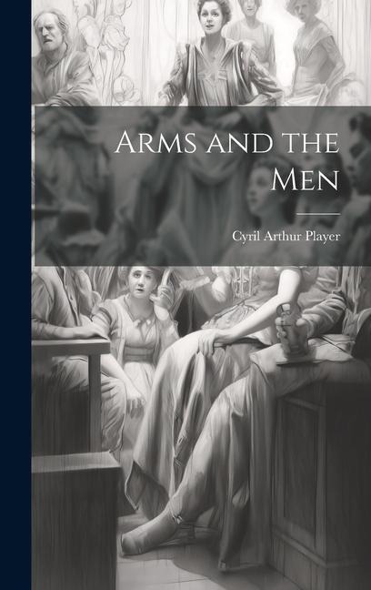 Arms and the Men