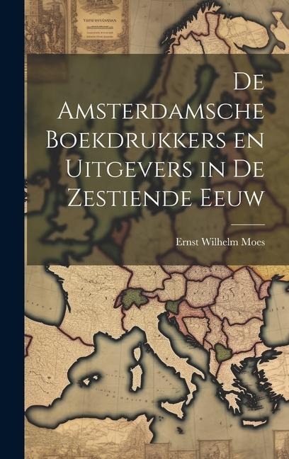 De Amsterdamsche Boekdrukkers en Uitgevers in de Zestiende Eeuw