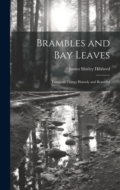 Brambles and Bay Leaves: Essays on Things Homely and Beautiful