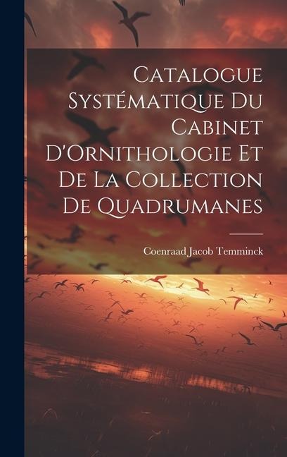 Catalogue Systématique du Cabinet DOrnithologie et de la Collection de Quadrumanes