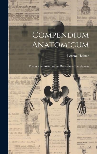 Compendium Anatomicum: Totam rem Anatomicam Brevissime Complectens