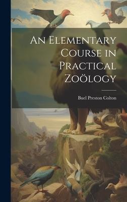 An Elementary Course in Practical Zoölogy