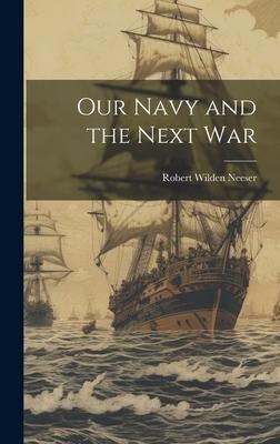 Our Navy and the Next War