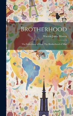 Brotherhood: The Fatherhood of God, The Brotherhood of Man