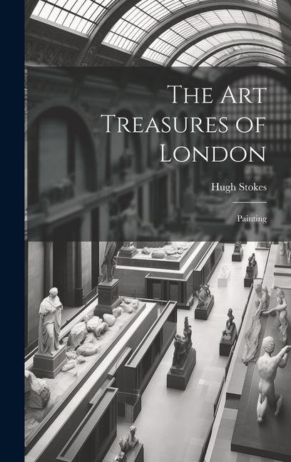 The Art Treasures of London: Painting