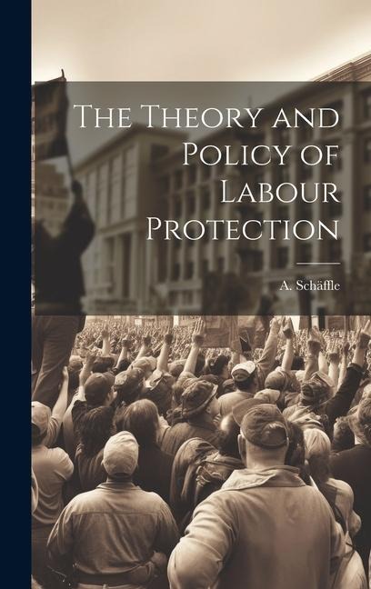The Theory and Policy of Labour Protection