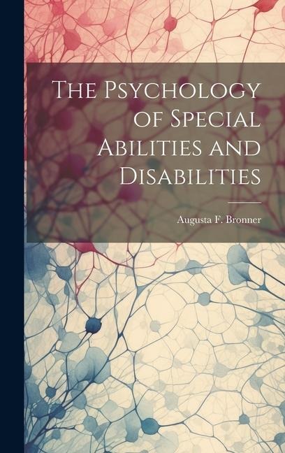 The Psychology of Special Abilities and Disabilities