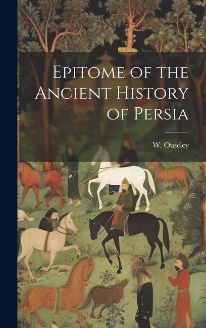 Epitome of the Ancient History of Persia