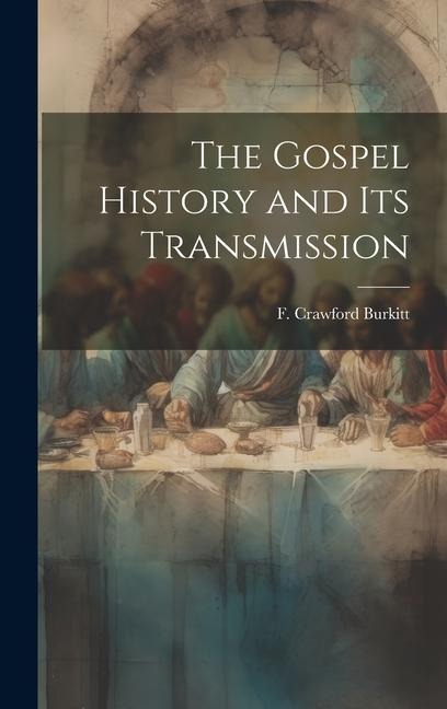 The Gospel History and Its Transmission