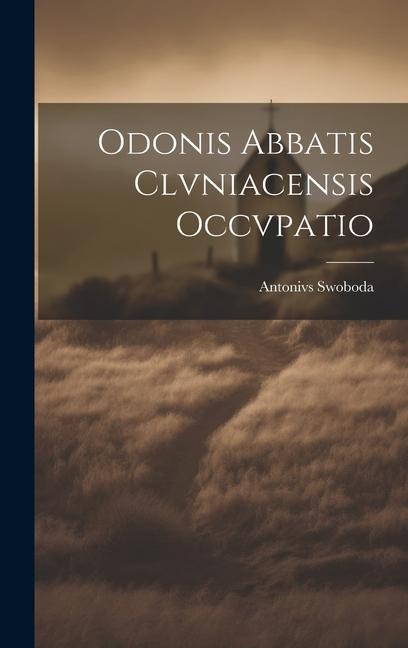 Odonis Abbatis Clvniacensis Occvpatio