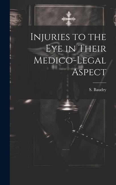 Injuries to the Eye in Their Medico-Legal Aspect