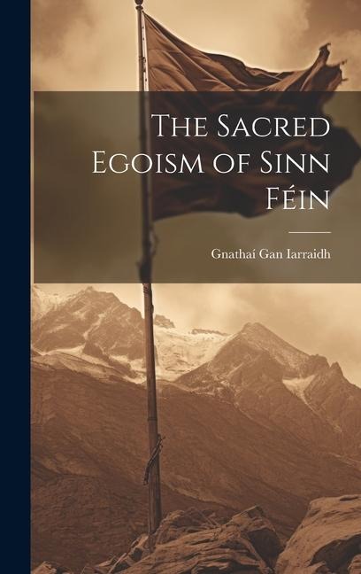 The Sacred Egoism of Sinn Féin