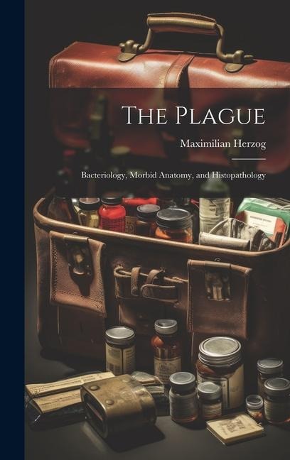 The Plague: Bacteriology, Morbid Anatomy, and Histopathology