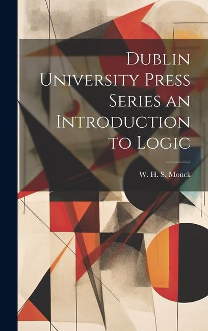 Dublin University Press Series an Introduction to Logic