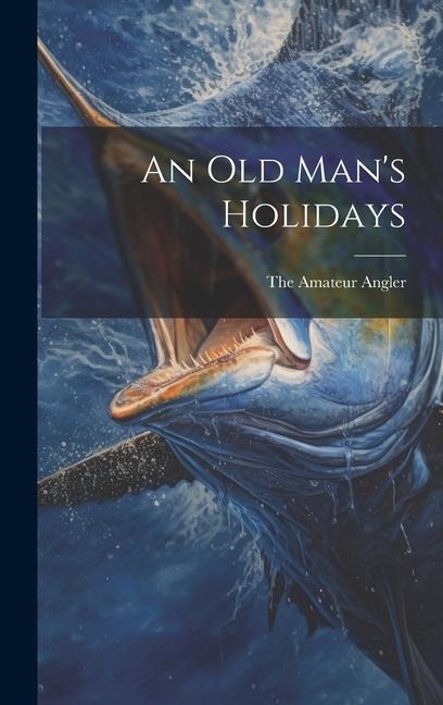 An Old Mans Holidays
