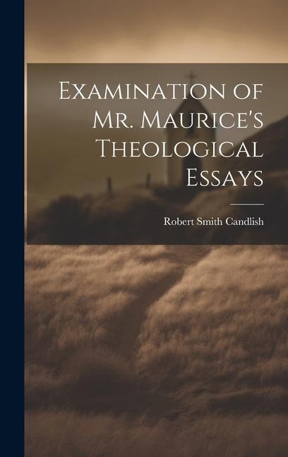 Examination of Mr. Maurices Theological Essays