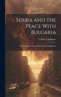 Serbia and the Peace With Bulgaria: Economic and Financial Parallel Developpement