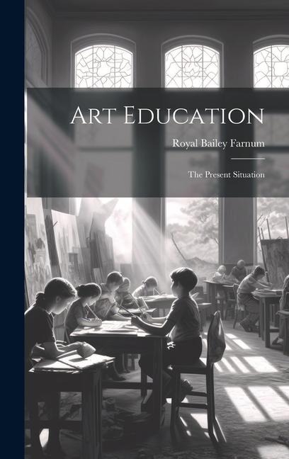 Art Education: The Present Situation