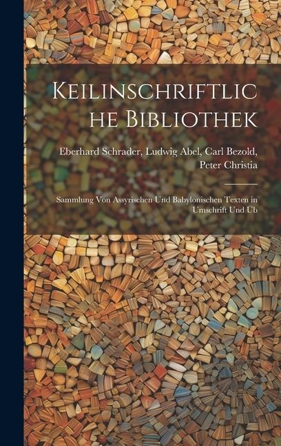 Keilinschriftliche Bibliothek: Sammlung von Assyrischen und Babylonischen Texten in Umschrift und Üb