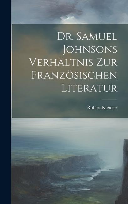 Dr. Samuel Johnsons Verhältnis zur Französischen Literatur