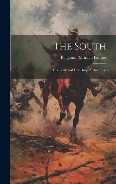 The South: Her Peril, and Her Duty. A Discourse