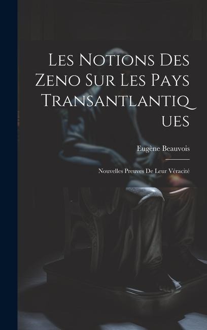 Les Notions des Zeno sur les Pays Transantlantiques: Nouvelles Preuves de Leur Véracité