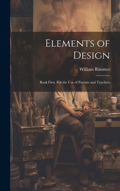 Elements of Design: Book First. For the Use of Parents and Teachers