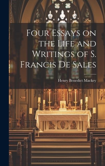 Four Essays on the Life and Writings of S. Francis de Sales