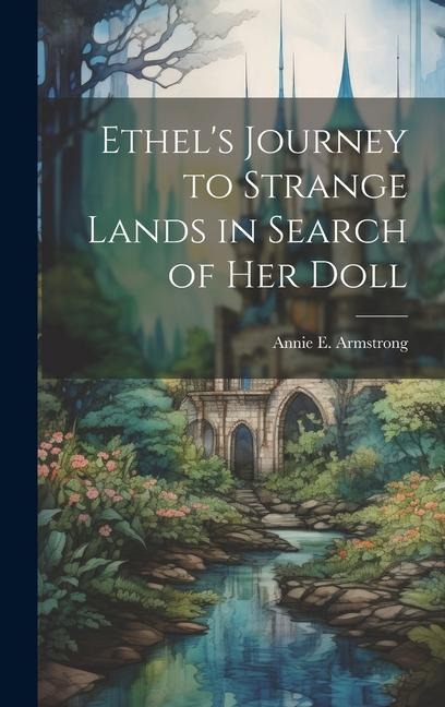 Ethel's Journey to Strange Lands in Search of her Doll