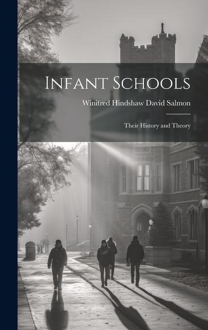 Infant Schools: Their History and Theory