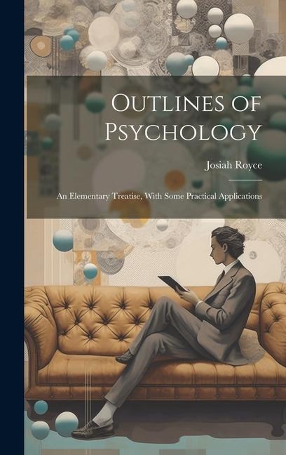 Outlines of Psychology: An Elementary Treatise, With Some Practical Applications