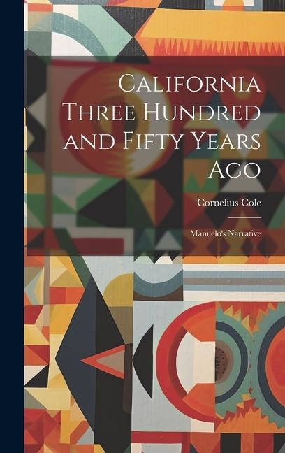 California Three Hundred and Fifty Years Ago: Manuelos Narrative