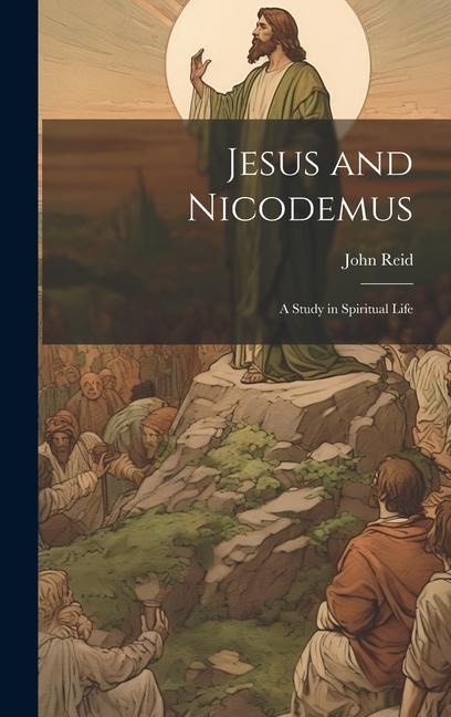 Jesus and Nicodemus: A Study in Spiritual Life