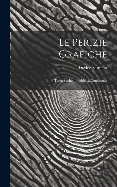 Le Perizie Grafiche: Tema Svolto in Pubblica Conferenza