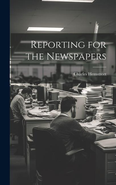 Reporting for the Newspapers