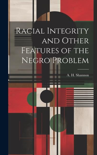 Racial Integrity and Other Features of the Negro Problem