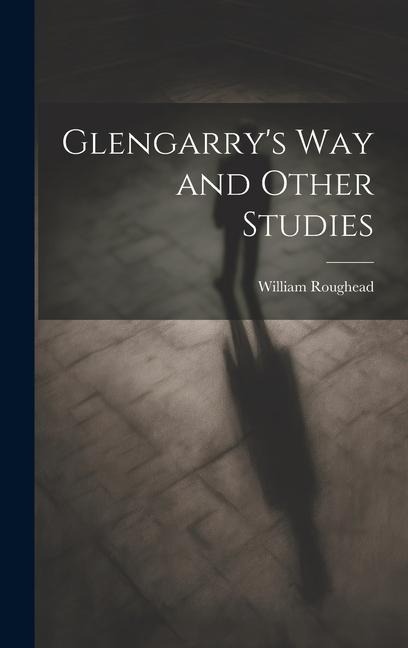 Glengarrys Way and Other Studies