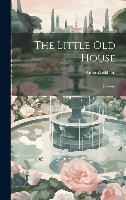 The Little old House: [poems]