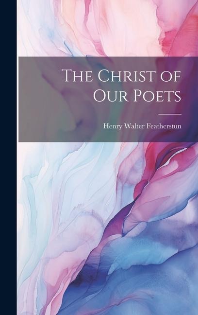 The Christ of our Poets