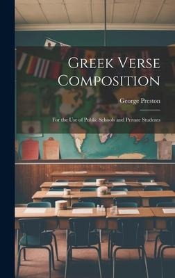 Greek Verse Composition: For the Use of Public Schools and Private Students