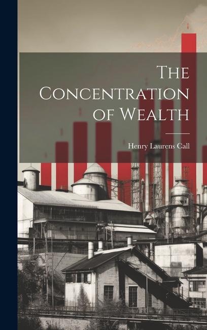 The Concentration of Wealth