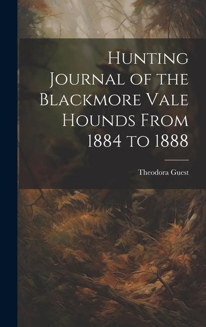Hunting Journal of the Blackmore Vale Hounds From 1884 to 1888