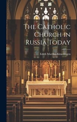 The Catholic Church in Russia Today
