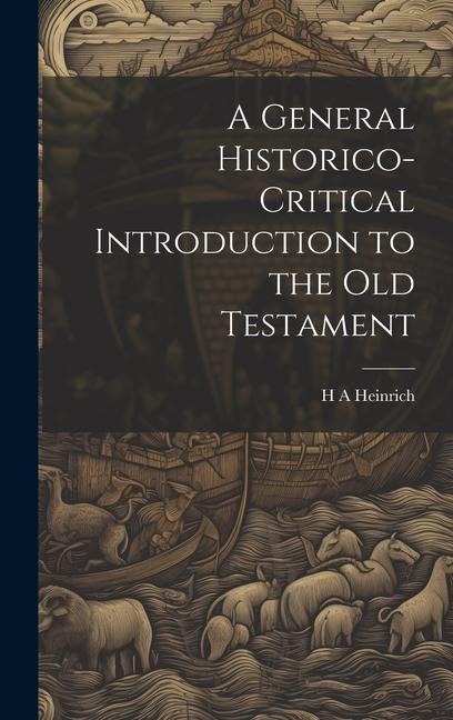 A General Historico-Critical Introduction to the Old Testament