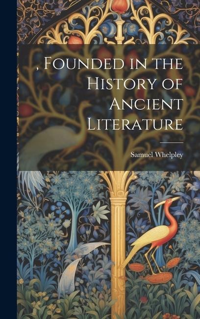 , Founded in the History of Ancient Literature