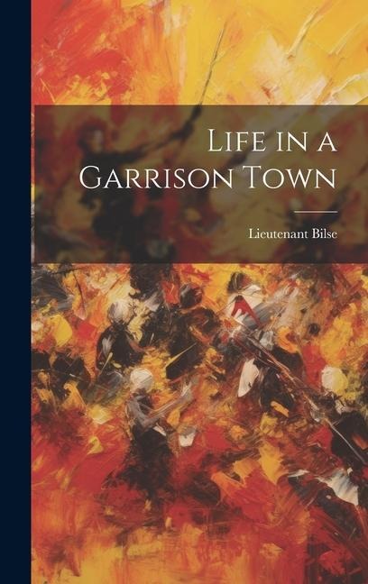 Life in a Garrison Town