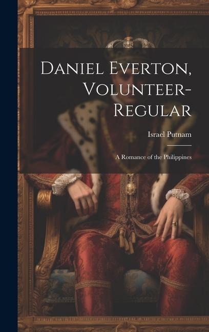 Daniel Everton, Volunteer-Regular; A Romance of the Philippines