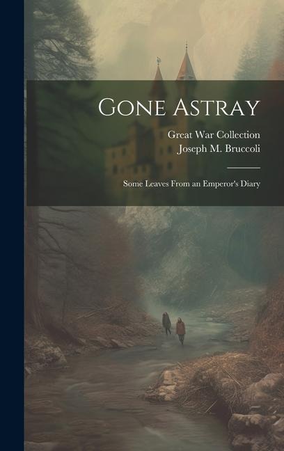 Gone Astray; Some Leaves From an Emperors Diary